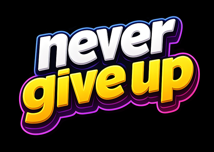 Never Give Up Text Art