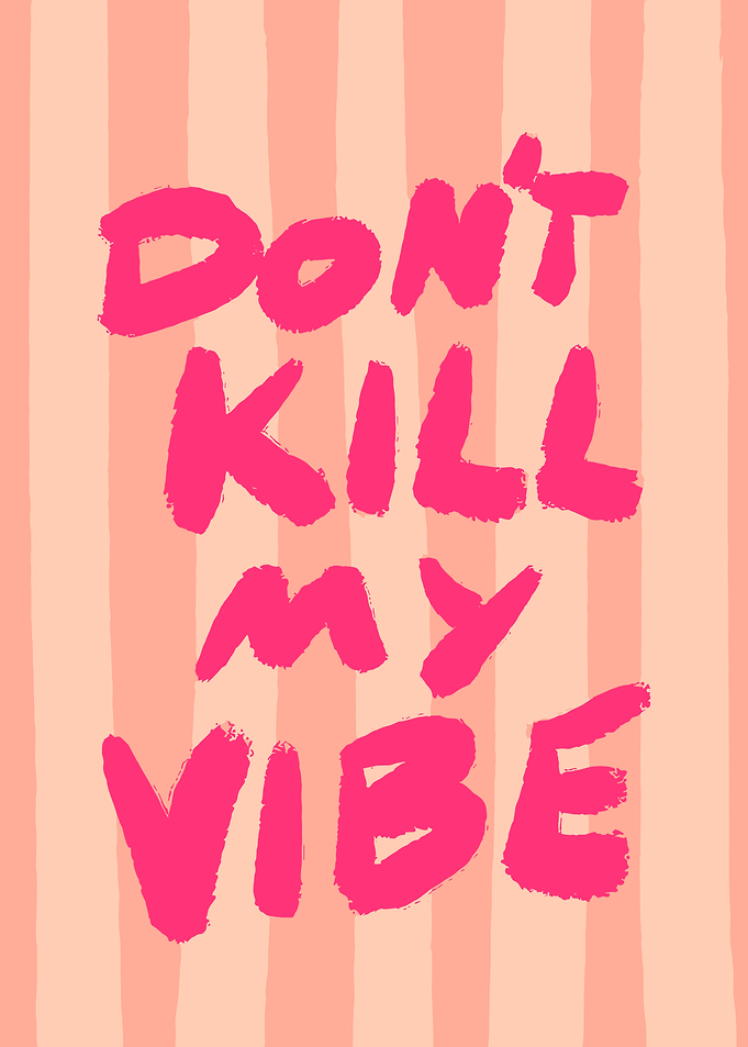 Don't Kill My Vibe Text Art