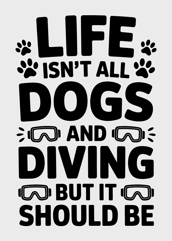 Life Isn't All Dogs and Diving