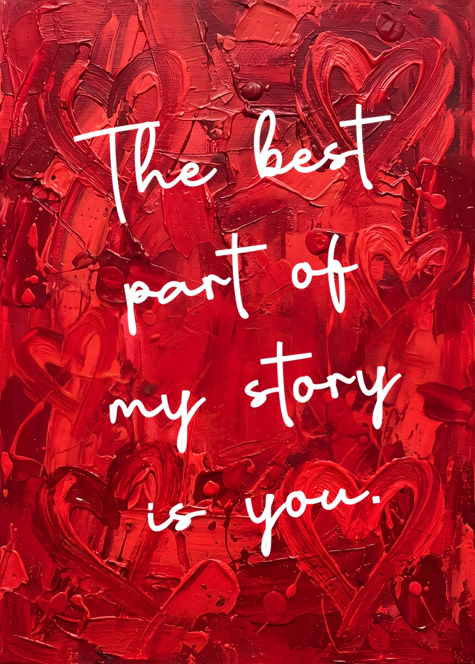 The best part of my story is you - Romantic Quote