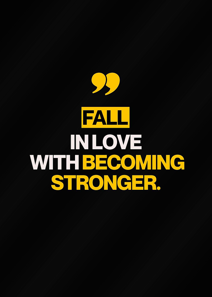 Fall in love with becoming stronger quote