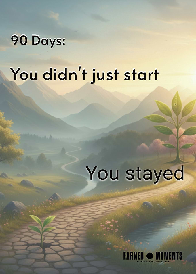 90 Days: You didn't just start, you stayed