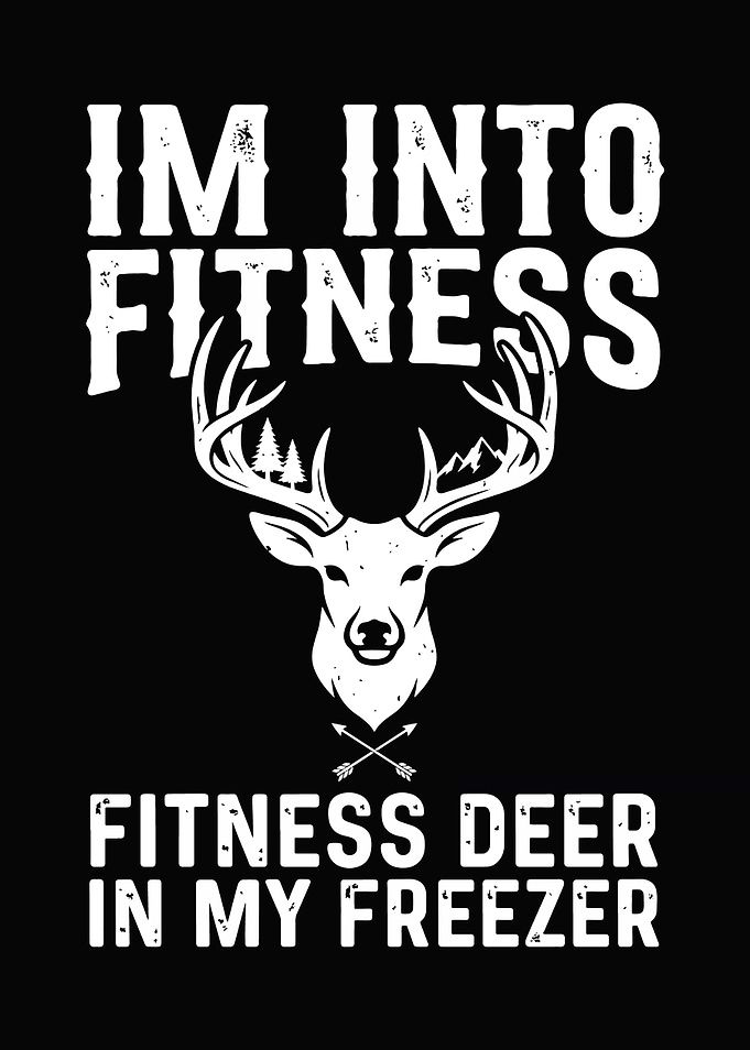 hunting humor poster - 'I'm Into Fitness Fitness Deer In My Freezer' man cave and lodge wall decor