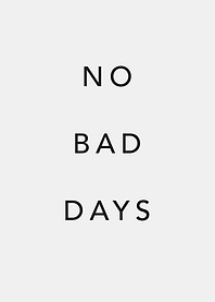 No Bad Days Text Art
