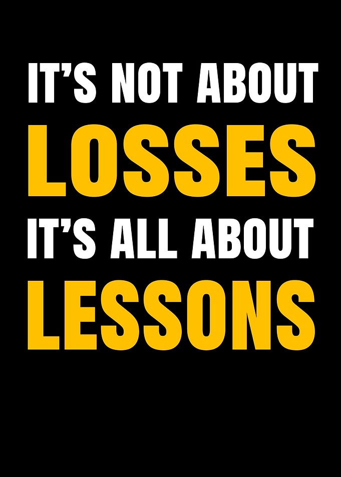 It's Not About Losses, It's All About Lessons
