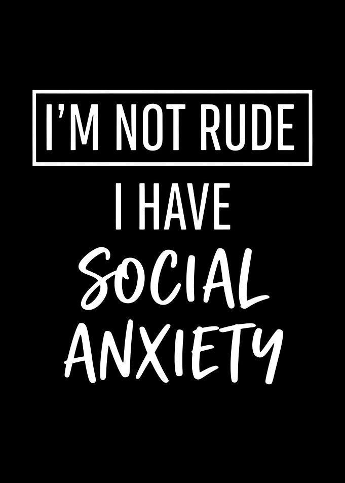 I'm Not Rude, I Have Social Anxiety