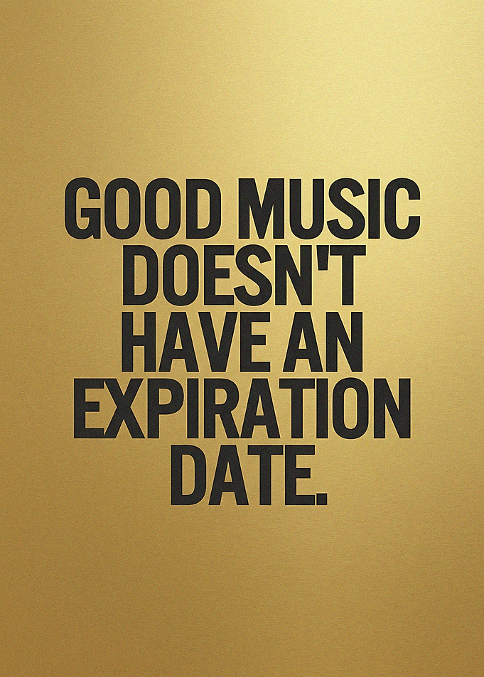 Good Music Has No Expiration Date