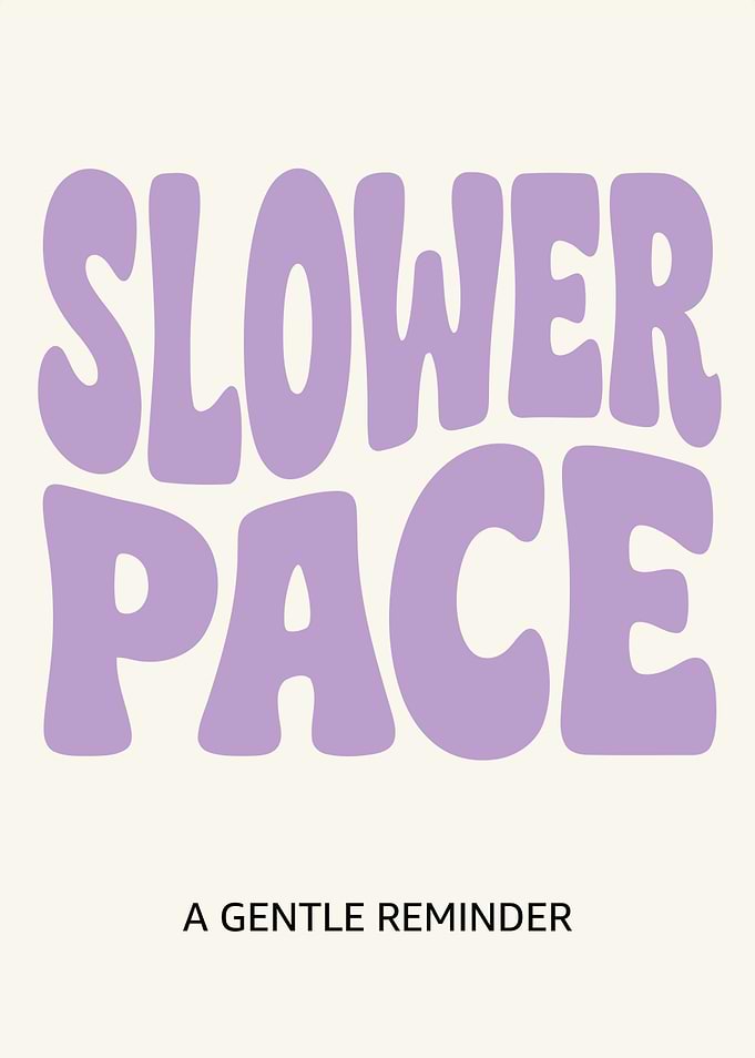 Slower Pace Gentle Reminder