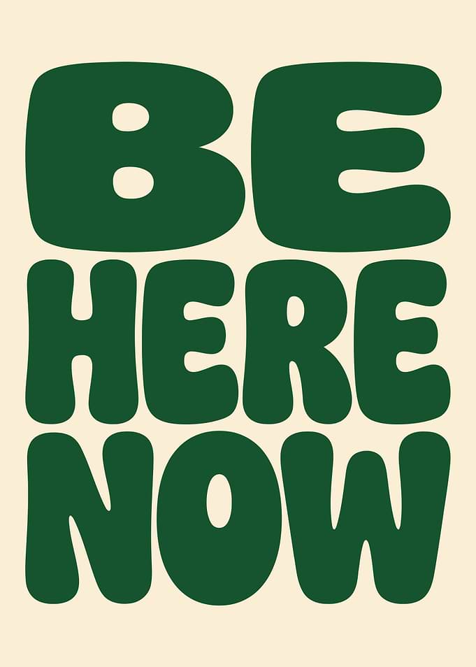 Be Here Now Text Art