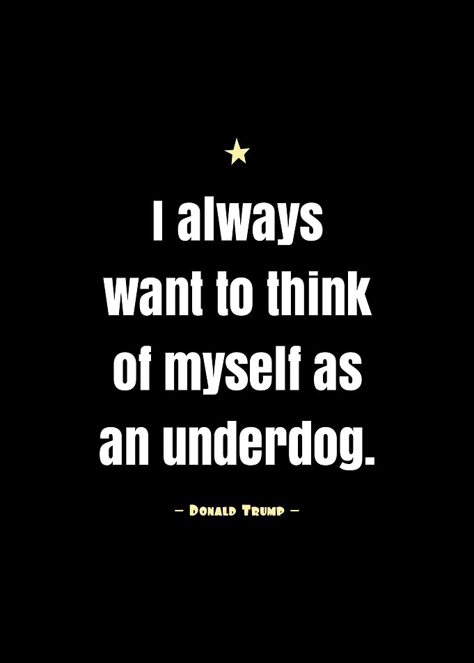 Donald Trump Underdog Quote