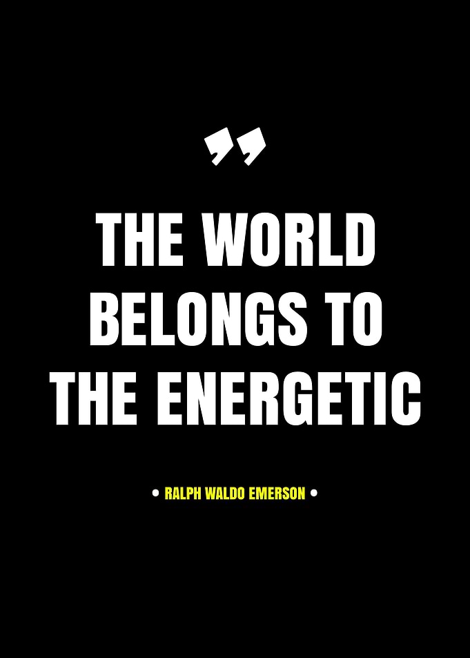 The World Belongs to the Energetic Quote
