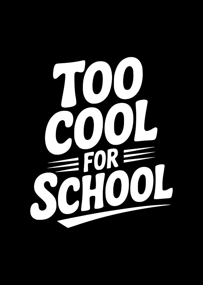 Too Cool For School Text Art