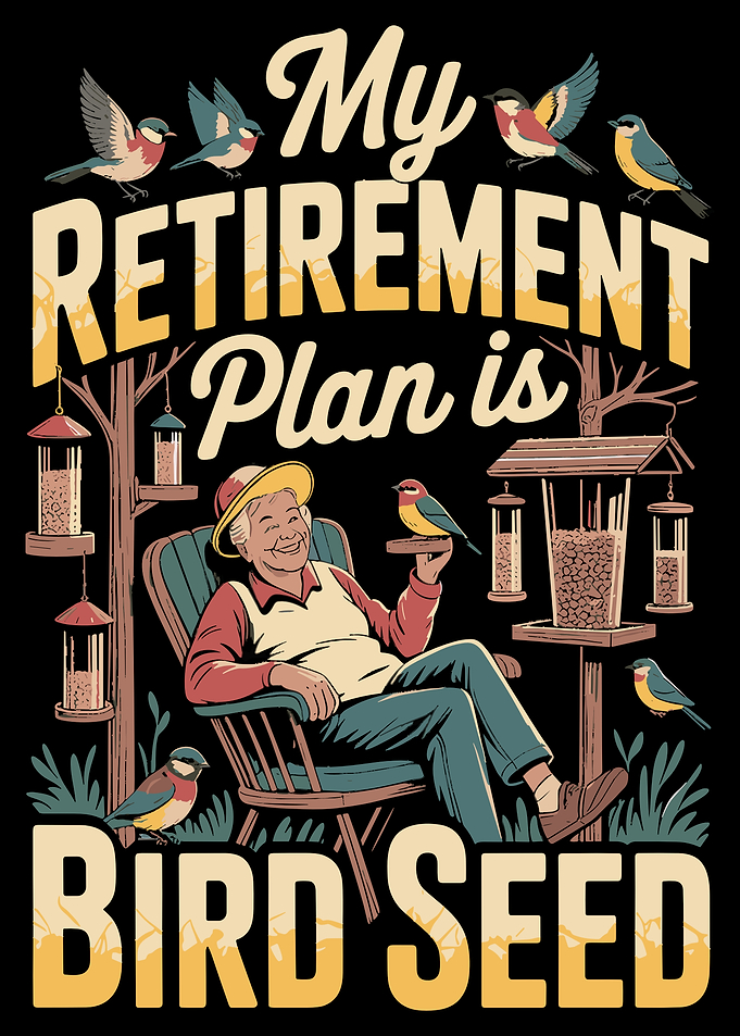 Retirement Plan Bird Seed