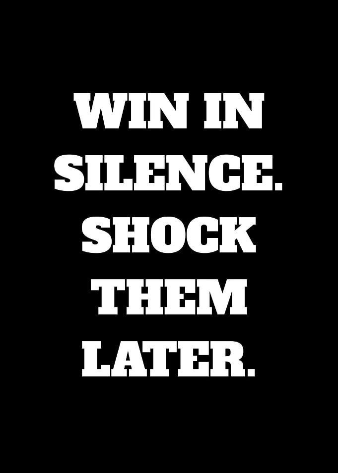 Win in Silence Shock Them Later Text Art