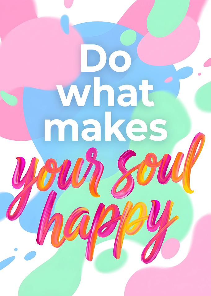 Pastel Do what makes your soul happy quote