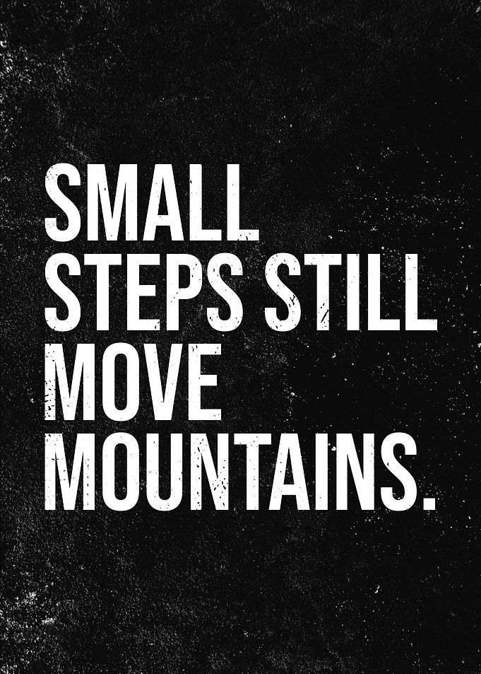 Small Steps Move Mountains Quote