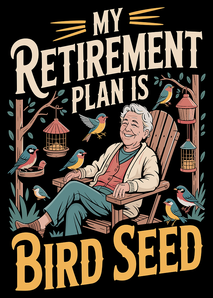 Retirement Plan Bird Seed