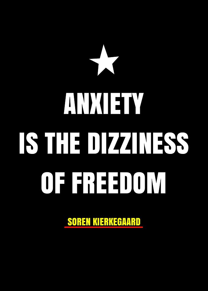 Anxiety is the Dizziness of Freedom Quote