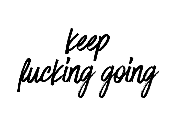 Keep Fucking Going text art