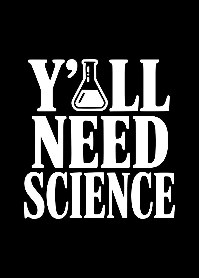 Y'all Need Science Text Art