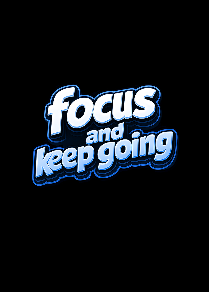 Focus and Keep Going Text Art