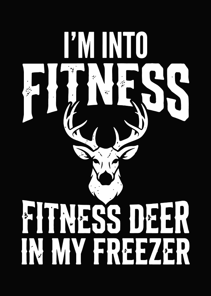 hunting humor poster - 'I'm Into Fitness Fitness Deer In My Freezer' cabin lodge hunter decor