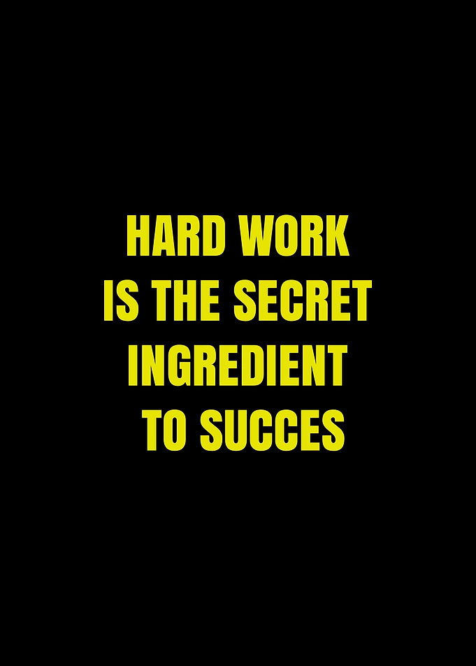 Hard Work is the Secret Ingredient to Success