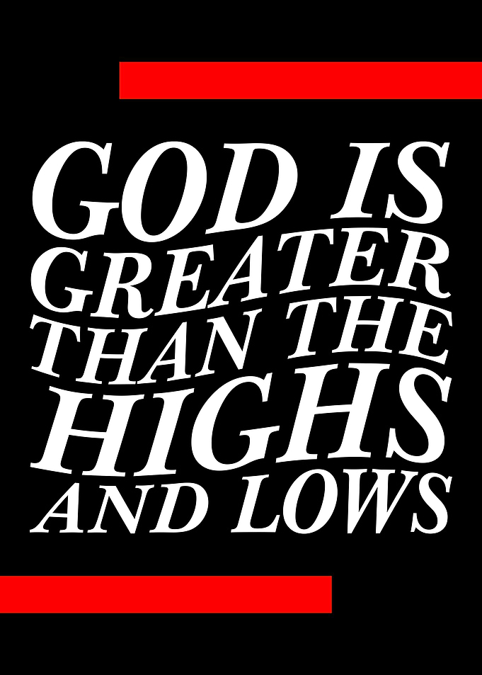 God is Greater Than the Highs and Lows