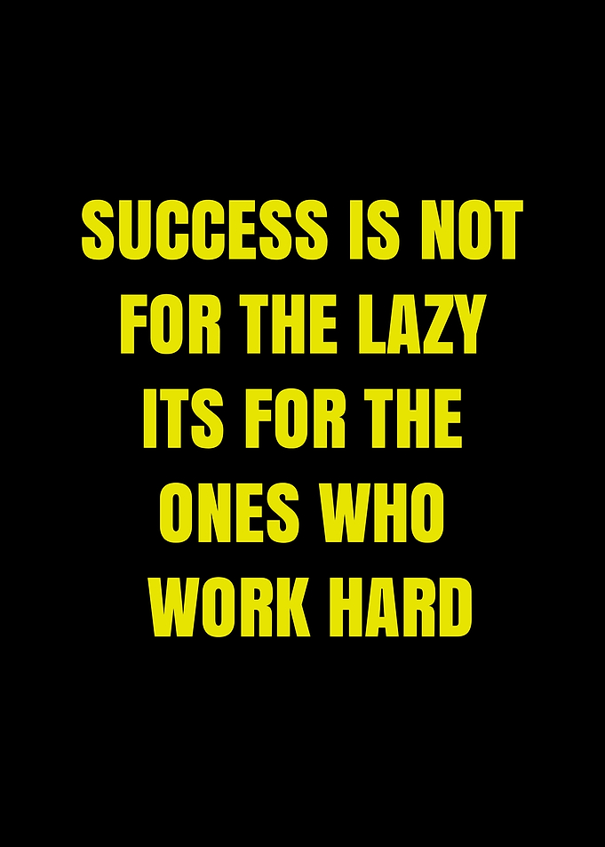 Success is for the hardworking