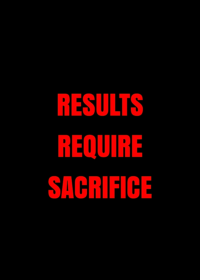 Results Require Sacrifice Text