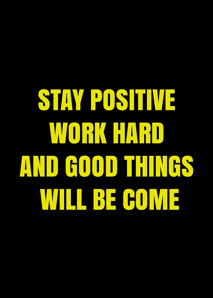 Stay Positive Work Hard