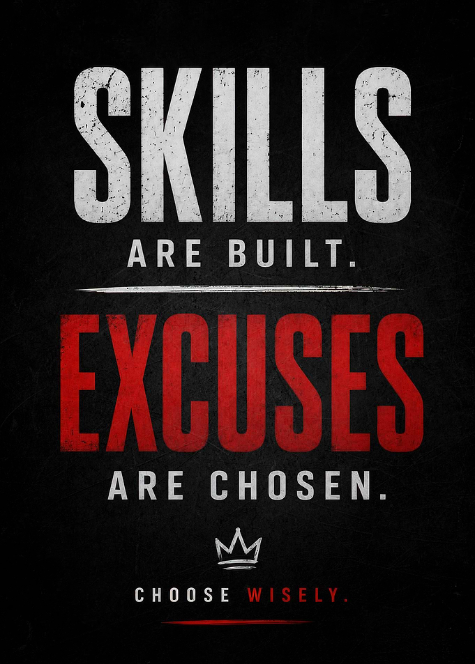 Skills are Built, Excuses are Chosen