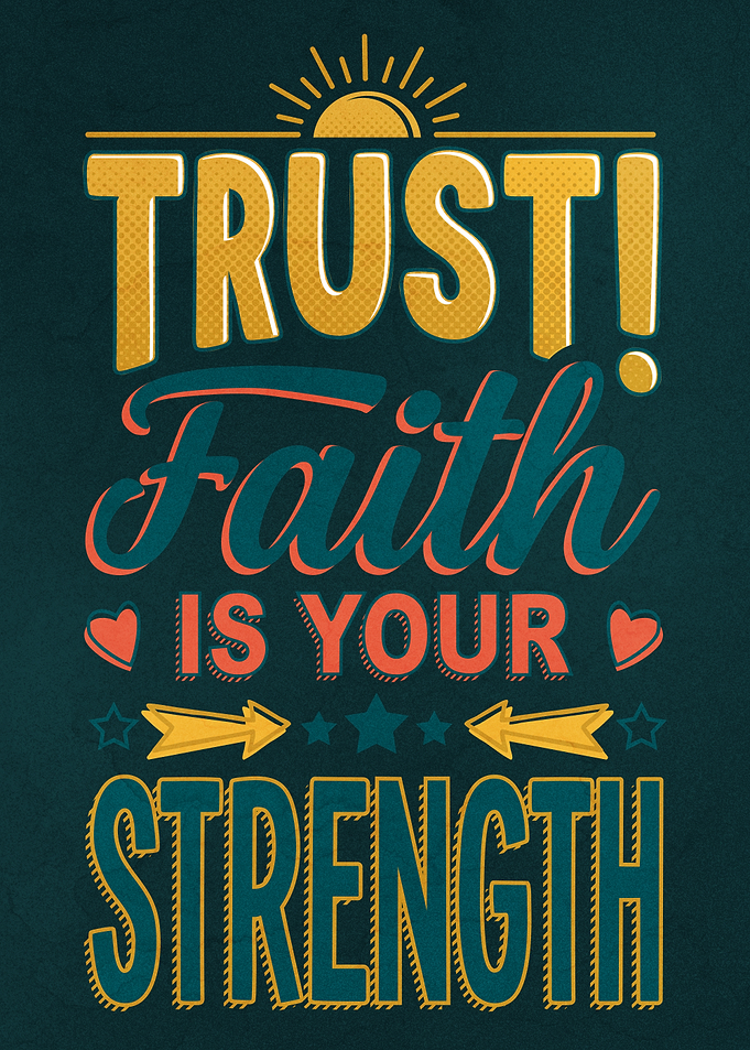 Trust Faith Is Your Strength Motivational
