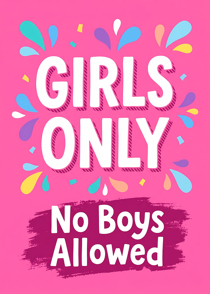 Girls Only No Boys Allowed Sign