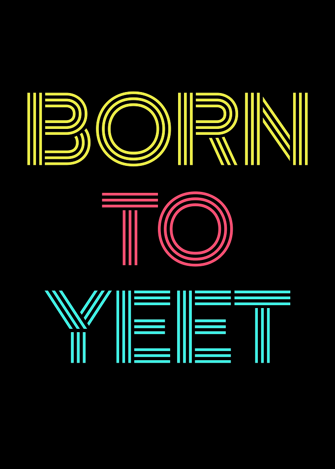 Born to Yeet Text Art