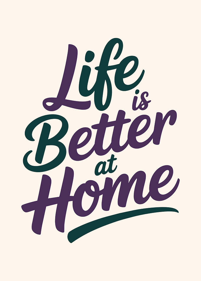 Life is Better at Home text art
