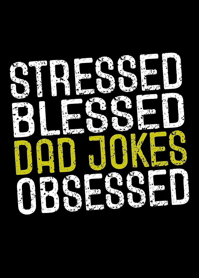 Stressed Blessed Dad Jokes Obsessed Text Art