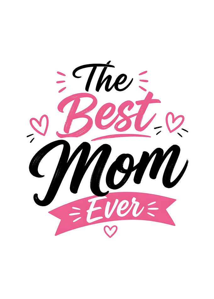 The Best Mom Ever Text Art