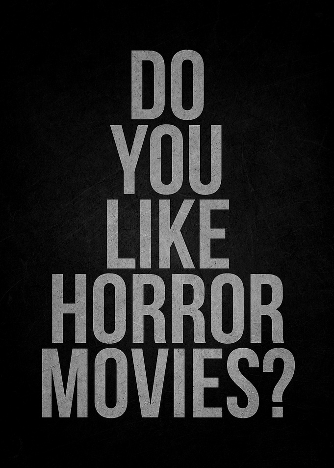 Do You Like Horror Movies?