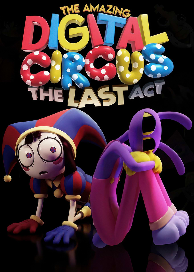 The Amazing Digital Circus The Last Act Poster