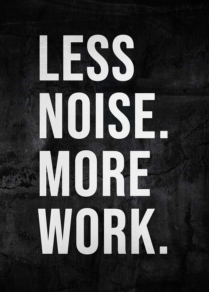 Less Noise More Work Motivational Poster