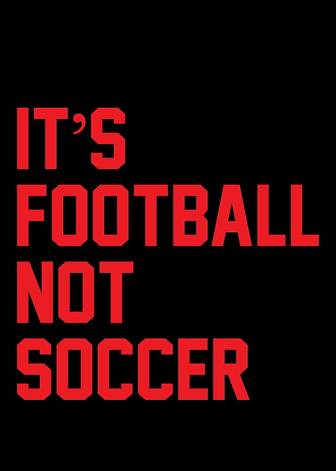 It's Football Not Soccer