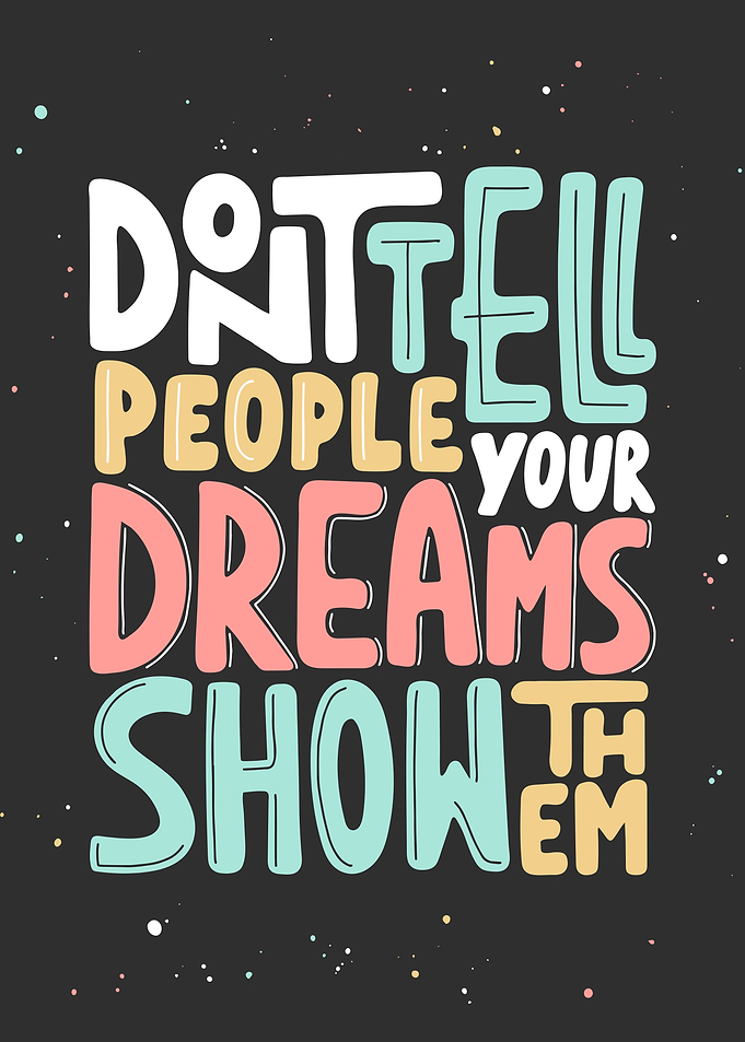 Don't Tell People Your Dreams Show Them