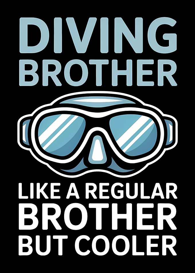 Diving Brother But Cooler
