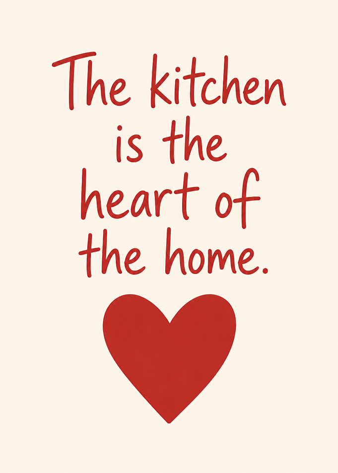 Kitchen is the heart of the home quote