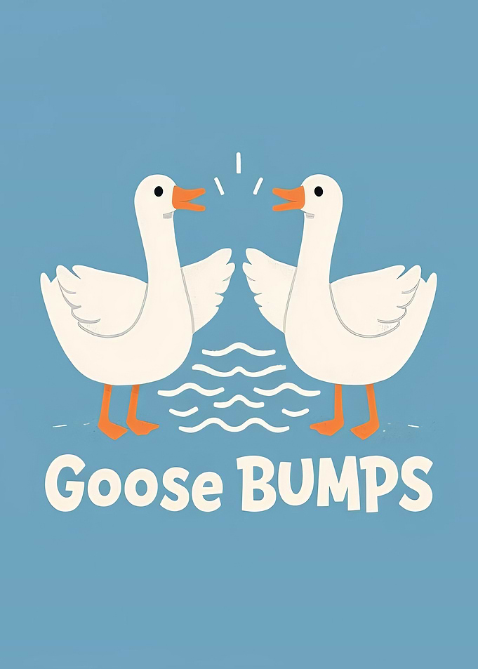 Goose Bumps Funny Goose Art