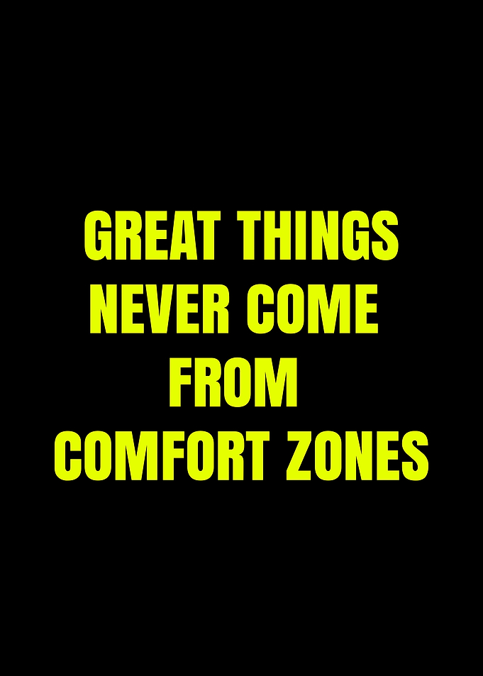 Great things never come from comfort zones text