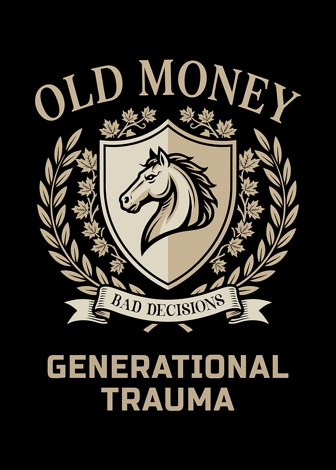Old Money Bad Decisions Generational Trauma Emblem