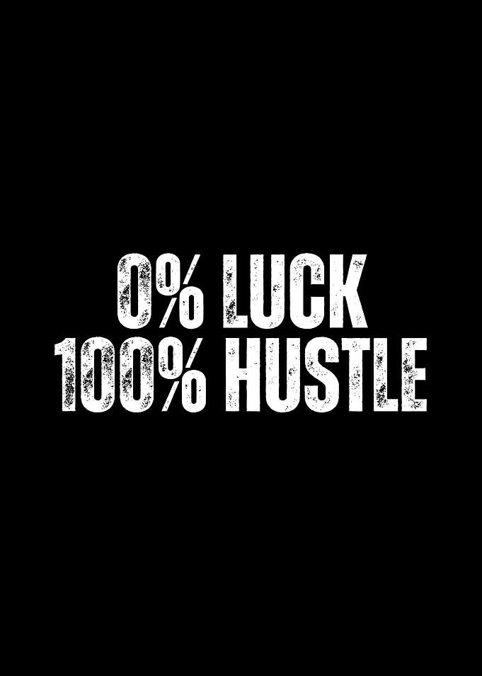 0% Luck 100% Hustle Text Art