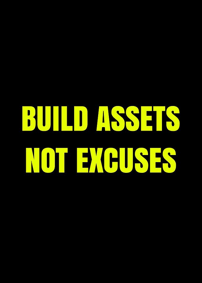 Build Assets Not Excuses Text Art
